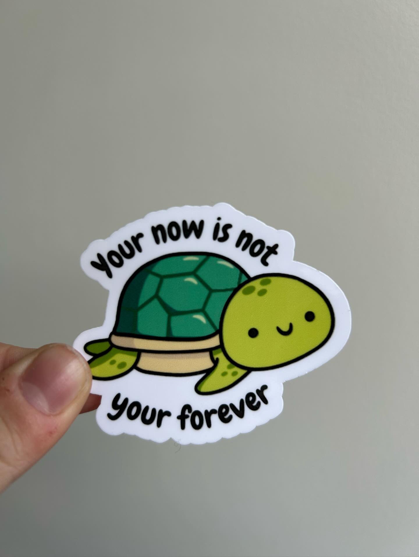 “Your now is not your forever” Sticker