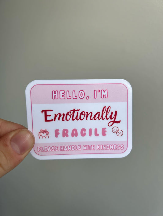 “Hello I’m Emotionally Fragile” Sticker