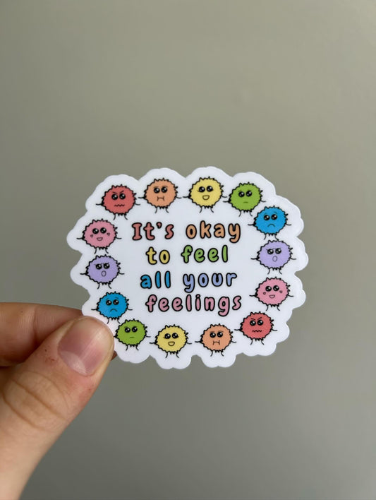 “It’s ok to feel…” Sticker